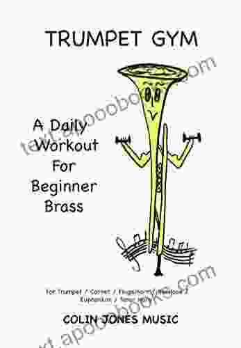 Trumpet Gym: A Daily Workout For Beginner Brass