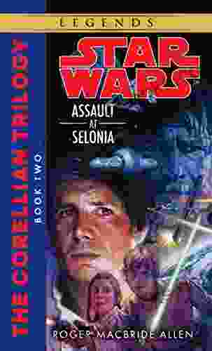 Assault At Selonia: Star Wars Legends (The Corellian Trilogy) (Star Wars: The Corellian Trilogy Legends 2)