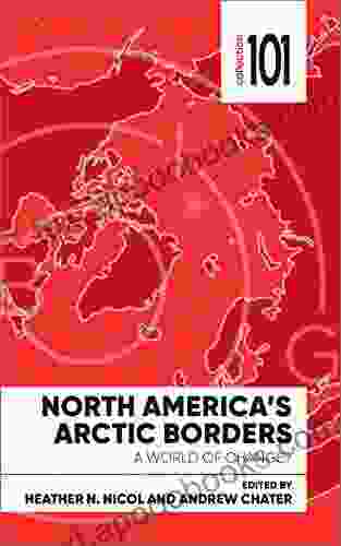 North America S Arctic Borders: A World Of Change (Collection 101)