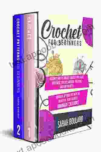 CROCHET FOR BEGINNERS: Discover How To Crochet Quickly And Easily With Basic Stitches Modern Patterns And Fun Projects Brighten Up Your Life With The Beauty Of Your Colorful Handmade Creations