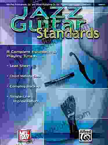 Jazz Guitar Standards: A Complete Approach to Playing Tunes