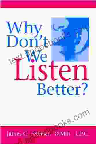 Why Don T We Listen Better? Communicating Connecting In Relationships