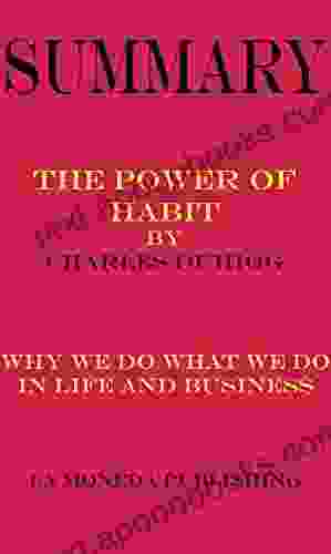 Summary of The Power of Habit: Why We Do What We Do in Life and Business by Charles Duhigg Key Concepts in 15 Min or Less