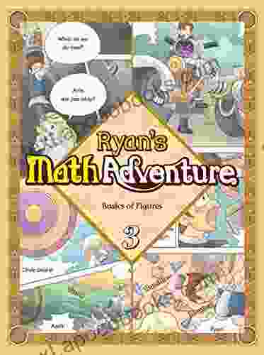 Ryan S Math 3: Basics Of Figures Common Core Math Comic Workbook Ages 6 10 Grade 1 4 Makes Kids Love Enjoy Math (RYAN S MATH ADVENTURE)