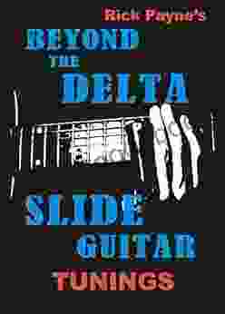 Beyond The Delta: Slide Guitar Tunings (Beyond The Delta Slide Guitar 3)