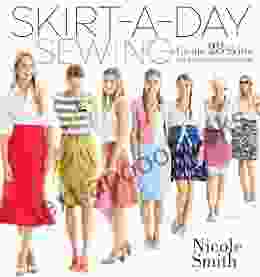 Skirt A Day Sewing: Create 28 Skirts For A Unique Look Every Day