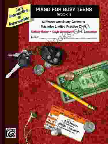 Piano for Busy Teens 1: 12 Pieces with Study Guides to Maximize Limited Practice Time (Piano)