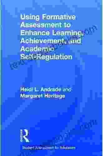 Using Formative Assessment To Enhance Learning Achievement And Academic Self Regulation (Student Assessment For Educators)