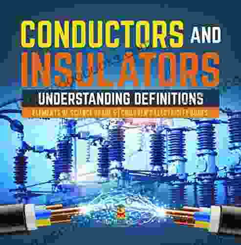 Conductors And Insulators : Understanding Definitions Elements Of Science Grade 5 Children S Electricity