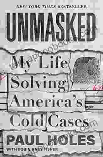 Unmasked: My Life Solving America s Cold Cases