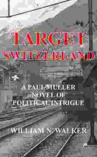 Target Switzerland: A Paul Muller Novel of Political Intrigue