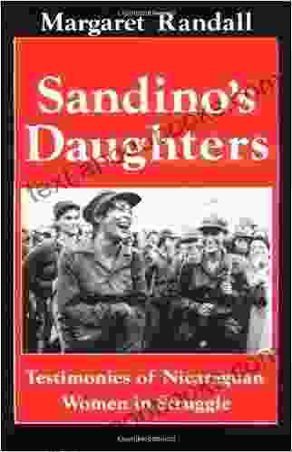 Sandino S Daughters: Testimonies Of Nicaraguan Women In Struggle