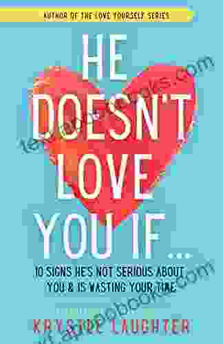 He Doesn t Love You If : 10 Signs He s Not Serious About You Is Wasting Your Time (Relationship 1)