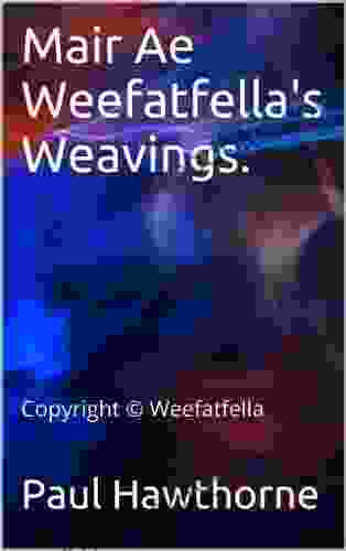 Mair Ae Weefatfella S Weavings (Weefatfella S Wondrous Weavings 2)