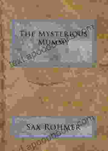 The Mysterious Mummy Sax Rohmer