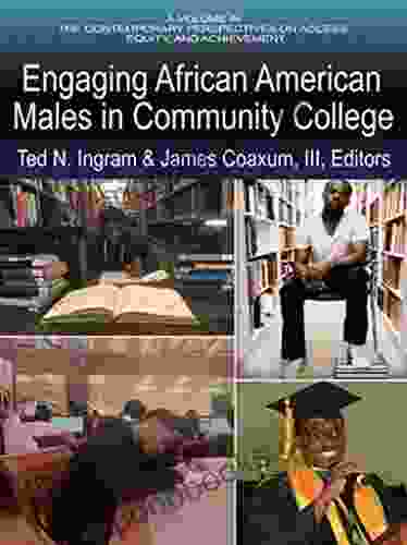 Engaging African American Males In Community Colleges (Contemporary Perspectives On Access Equity And Achievement)