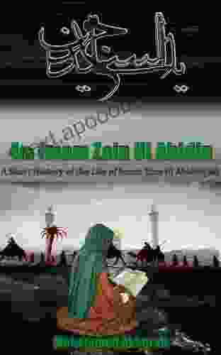 Biography Of Imam Zain Ul Abidin (as): A Short History Of Imam Zain Ul Abidin (as) (Biographical About The Imams 4)