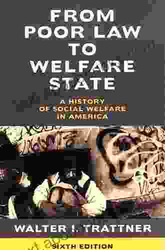 From Poor Law To Welfare State 6th Edition: A History Of Social Welfare In America