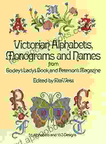 Victorian Alphabets Monograms And Names For Needleworkers: From Godey S Lady S (Dover Embroidery Needlepoint)