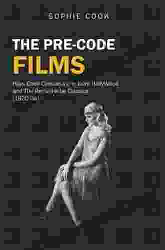 Better Left Unsaid: Victorian Novels Hays Code Films And The Benefits Of Censorship (The Cultural Lives Of Law)