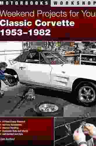 Weekend Projects For Your Classic Corvette 1953 1982 (Motorbooks Workshop)