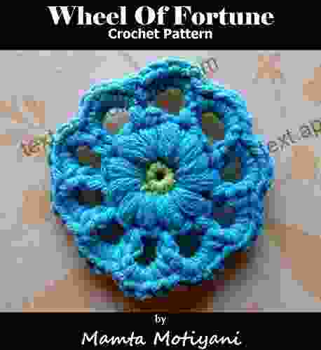 Wheel Of Fortune Crochet Pattern: DIY Cute Flower For Embellishing Curtains Bedding Hats Dress Bags (Crochet Applique Patterns)