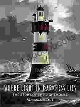 Where Light In Darkness Lies: The Story Of The Lighthouse