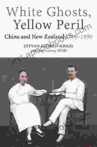 White Ghosts Yellow Peril: China And NZ 1790 1950