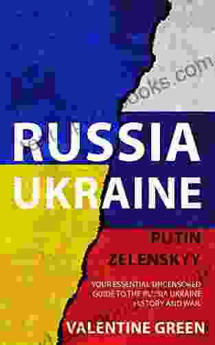 RUSSIA UKRAINE PUTIN ZELENSKYY: Your Essential Uncensored Guide to the Russia Ukraine history and war