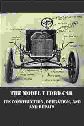 The Model T Ford Car: Its Construction Operation And Repair